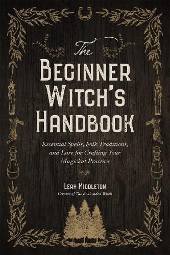 Cover image for The Beginner Witch's Handbook: Essential Spells, Folk Traditions, and Lore for Crafting Your Magickal Practice