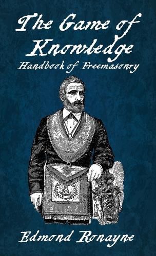 Cover image for The Game Of Knowledge Handbook Of Freemasonry Ronayne Hardcover