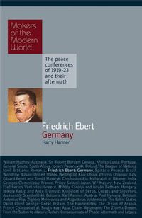 Cover image for Friedrich Ebert: Germany - The Peace Conferences of 1919-23 and Their Aftermath