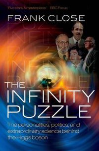 Cover image for The Infinity Puzzle: The personalities, politics, and extraordinary science behind the Higgs boson