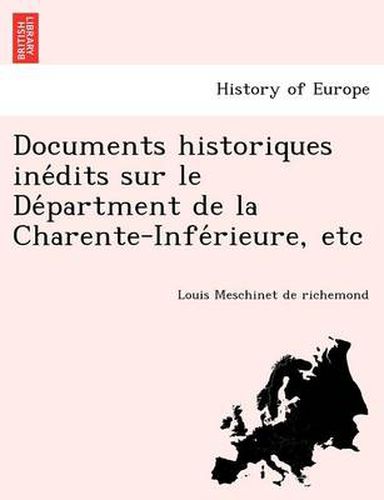 Cover image for Documents Historiques Ine Dits Sur Le de Partment de La Charente-Infe Rieure, Etc