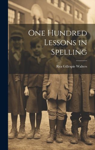 Cover image for One Hundred Lessons in Spelling