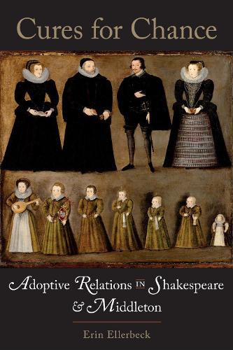 Cover image for Cures for Chance: Adoptive Relations in Shakespeare and Middleton