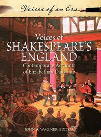 Cover image for Voices of Shakespeare's England: Contemporary Accounts of Elizabethan Daily Life