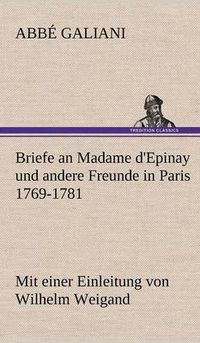 Cover image for Briefe an Madame D'Epinay Und Andere Freunde in Paris 1769-1781