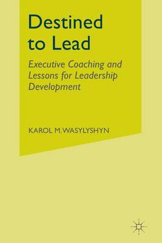 Cover image for Destined to Lead: Executive Coaching and Lessons for Leadership Development