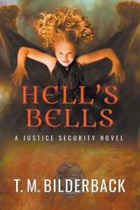 Cover image for Hell's Bells - A Justice Security Novel