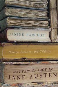 Cover image for Matters of Fact in Jane Austen: History, Location, and Celebrity
