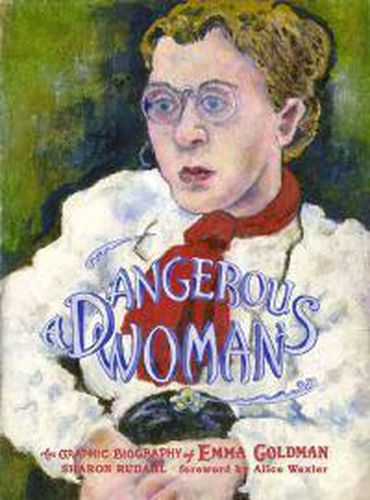 Cover image for A Dangerous Woman: The Graphic Biography of Emma Goldman