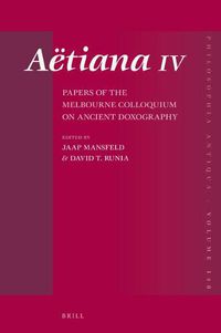 Cover image for AETIANA IV: Papers of the Melbourne Colloquium on Ancient Doxography