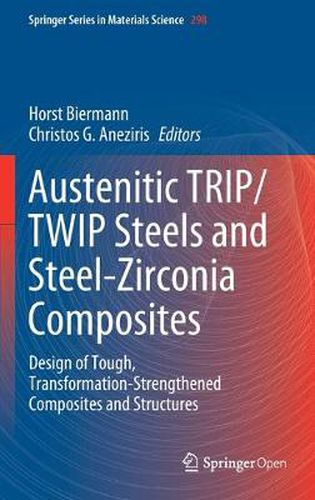 Cover image for Austenitic TRIP/TWIP Steels and Steel-Zirconia Composites: Design of Tough, Transformation-Strengthened Composites and Structures