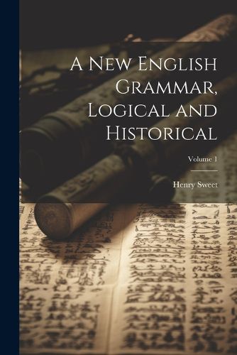 Cover image for A new English Grammar, Logical and Historical; Volume 1