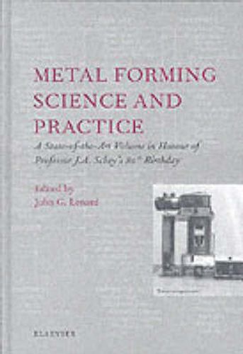 Cover image for Metal Forming Science and Practice: A State-of-the-Art Volume in Honour of Professor J.A. Schey's 80th Birthday