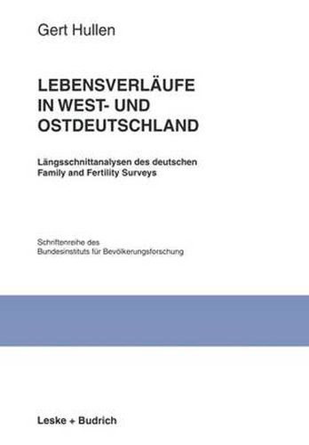 Lebensverlaufe in West- Und Ostdeutschland: Langsschnittanalysen Des Deutschen Family and Fertility Surveys