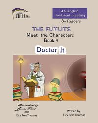 Cover image for THE FLITLITS, Meet the Characters, Book 4, Doctor It, 8+Readers, U.K. English, Confident Reading