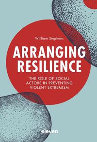 Cover image for Arranging Resilience: The role of social actors in preventing violent extremism