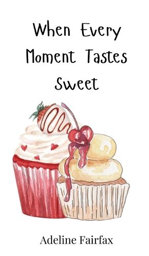 Cover image for When Every Moment Tastes Sweet