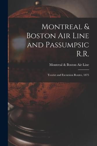 Cover image for Montreal & Boston Air Line and Passumpsic R.R. [microform]: Tourist and Excursion Routes, 1875