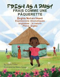 Cover image for Fresh as a Daisy - English Nature Idioms (French-English): Frais Comme une Paquerette (francais - anglais)