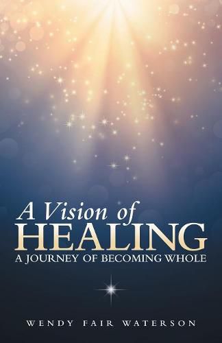 Cover image for A Vision of Healing: A Journey of Becoming Whole