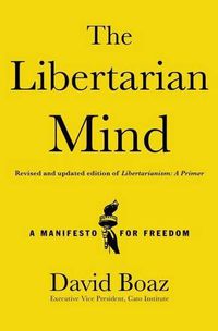 Cover image for The Libertarian Mind: A Manifesto for Freedom