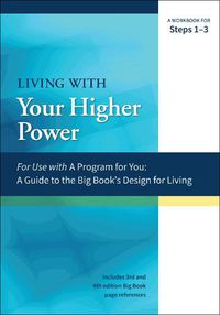 Cover image for Living With Your Higher Power: A Workbook for Steps 1-3