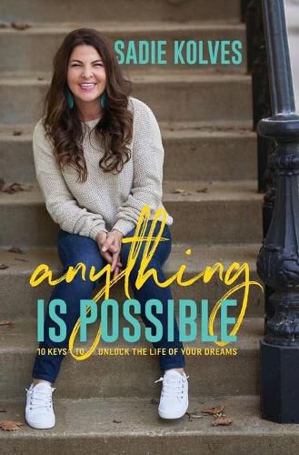 Cover image for Anything is Possible: 10 Keys to Unlock the Life of Your Dreams