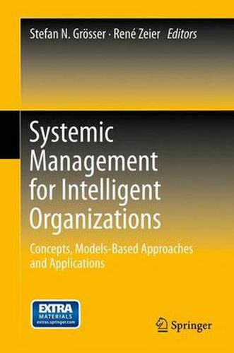 Cover image for Systemic Management for Intelligent Organizations: Concepts, Models-Based Approaches and Applications