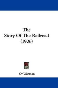 Cover image for The Story of the Railroad (1906)
