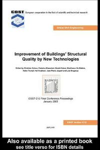 Cover image for Improvement of Buildings' Structural Quality by New Technologies: Proceedings of the Final Conference of COST Action C12, 20-22 January 2005, Innsbruck, Austria