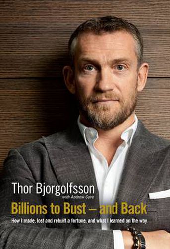 Cover image for Billions to Bust and Back: How I made, lost and rebuilt a fortune, and what I learned on the way