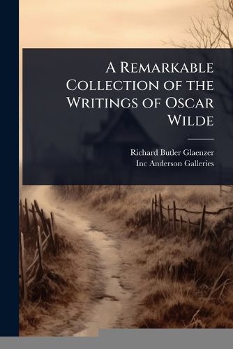 Cover image for A Remarkable Collection of the Writings of Oscar Wilde