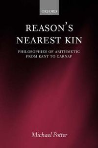 Cover image for Reason's Nearest Kin: Philosophies of Arithmetic from Kant to Carnap