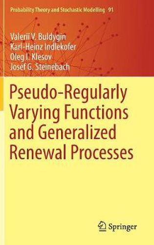 Cover image for Pseudo-Regularly Varying Functions and Generalized Renewal Processes