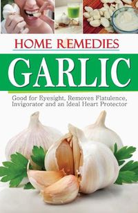 Cover image for Home Remedies Garlic