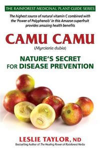 Cover image for Camu Camu: Nature's Secret for Disease Prevention