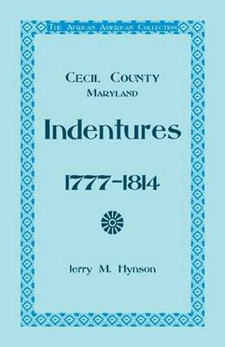 Cover image for The African American Collection, Indentures, Cecil County, Maryland 1777-1814