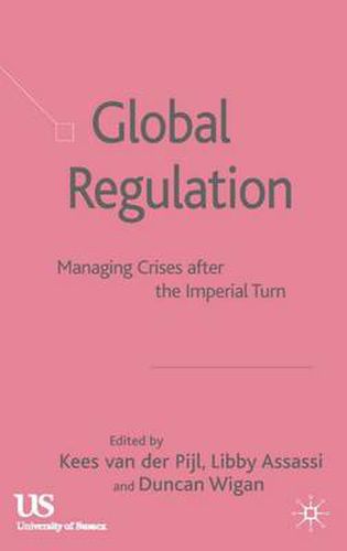 Cover image for Global Regulation: Managing Crises After the Imperial Turn