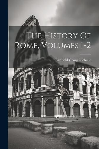 The History Of Rome, Volumes 1-2