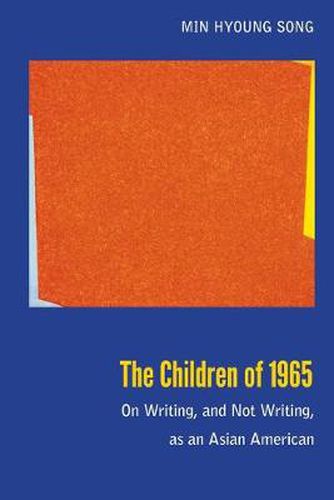 Cover image for The Children of 1965: On Writing, and Not Writing, as an Asian American