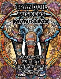 Cover image for Tranquil Tuskers Mandalas