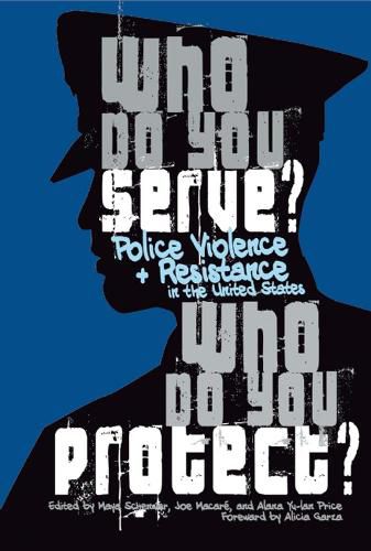 Cover image for Who Do You Serve, Who Do You Protect?: Police Violence and Resistance in the United States