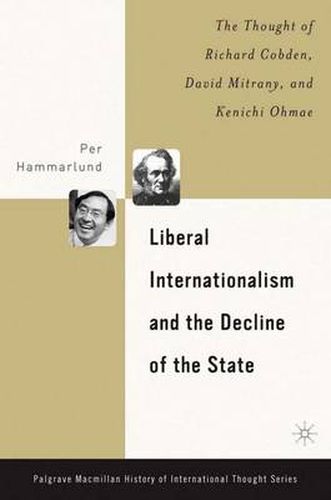 Cover image for Liberal Internationalism and the Decline of the State: The Thought of Richard Cobden, David Mitrany, and Kenichi Ohmae