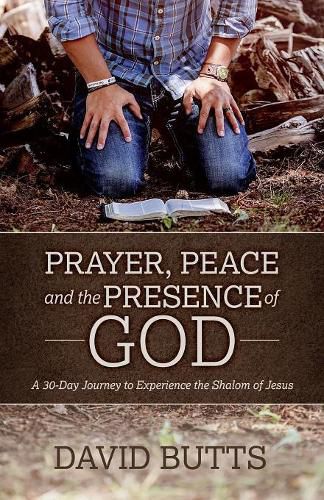 Cover image for Prayer, Peace and the Presence of God: A 30-Day Journey to Experience the Shalom of Jesus