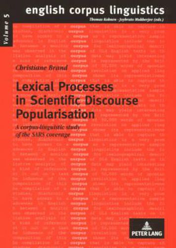 Cover image for Lexical Processes in Scientific Discourse Popularisation: A Corpus-Linguistic Study of the SARS Coverage