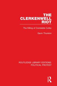 Cover image for The Clerkenwell Riot: The Killing of Constable Culley