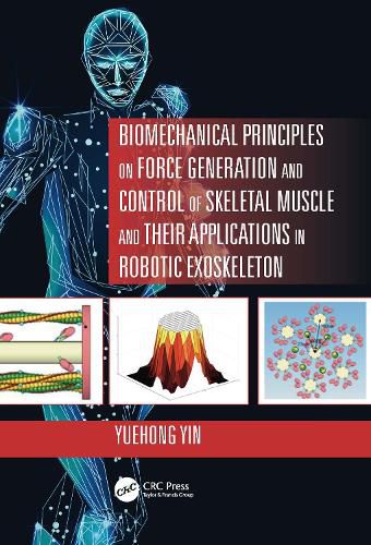 Cover image for Biomechanical Principles on Force Generation and Control of Skeletal Muscle and their Applications in Robotic Exoskeleton