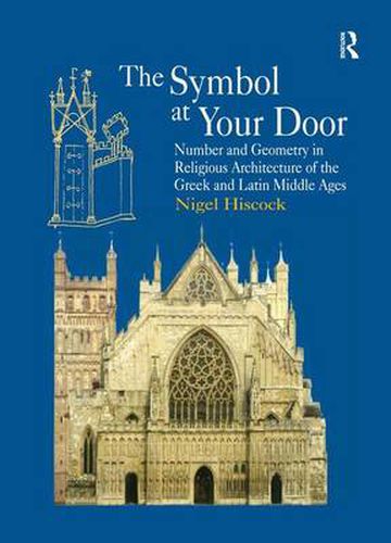 Cover image for The Symbol at Your Door: Number and Geometry in Religious Architecture of the Greek and Latin Middle Ages