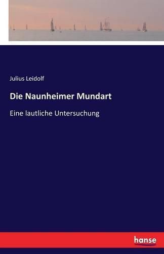 Cover image for Die Naunheimer Mundart: Eine lautliche Untersuchung