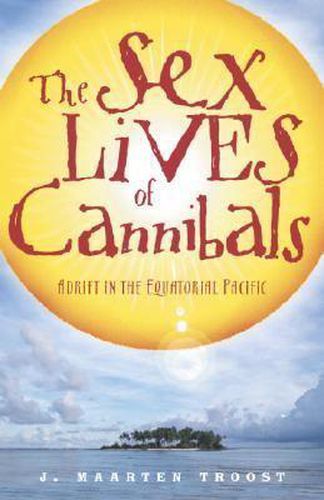 Cover image for The Sex Lives of Cannibals: Adrift in the Equatorial Pacific